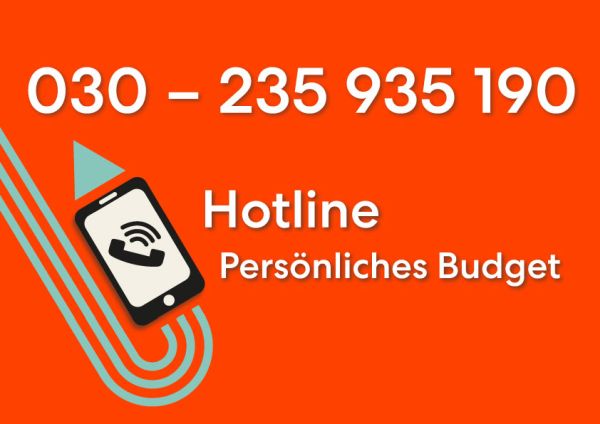 Hotline zum Persönlichen Budget 030 - 235 935 190